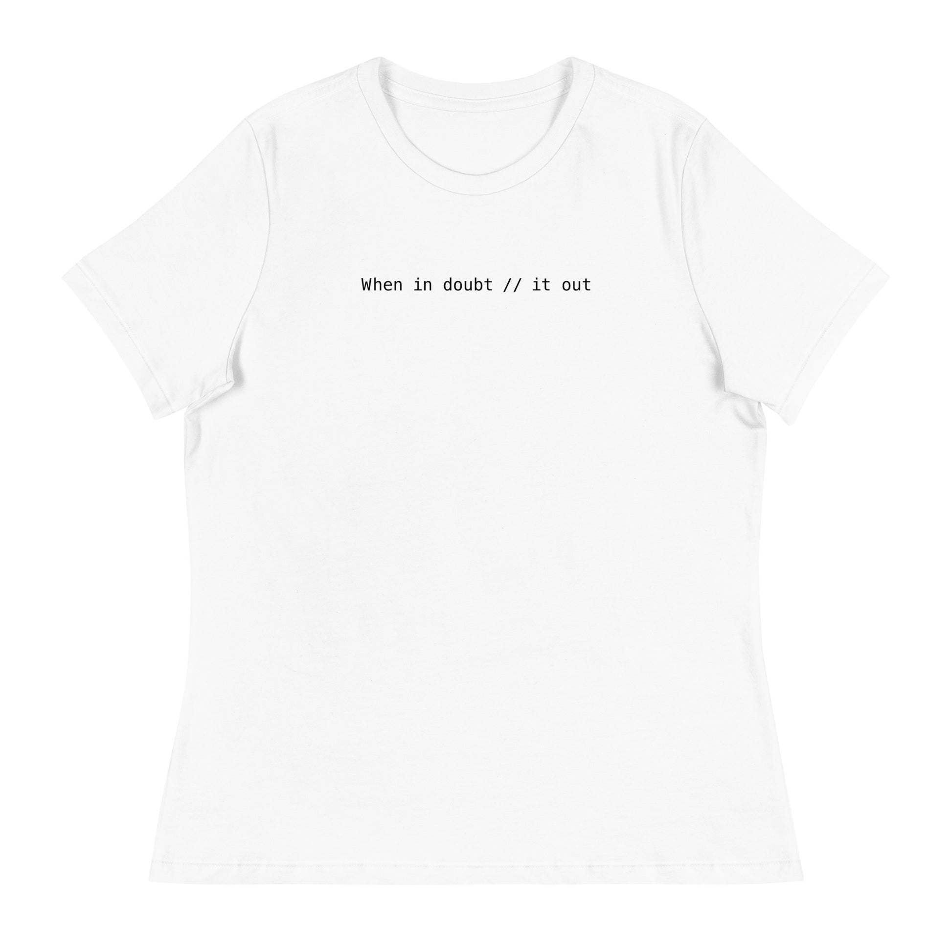 When In Doubt Comment It Out Women's Relaxed T-Shirt in White