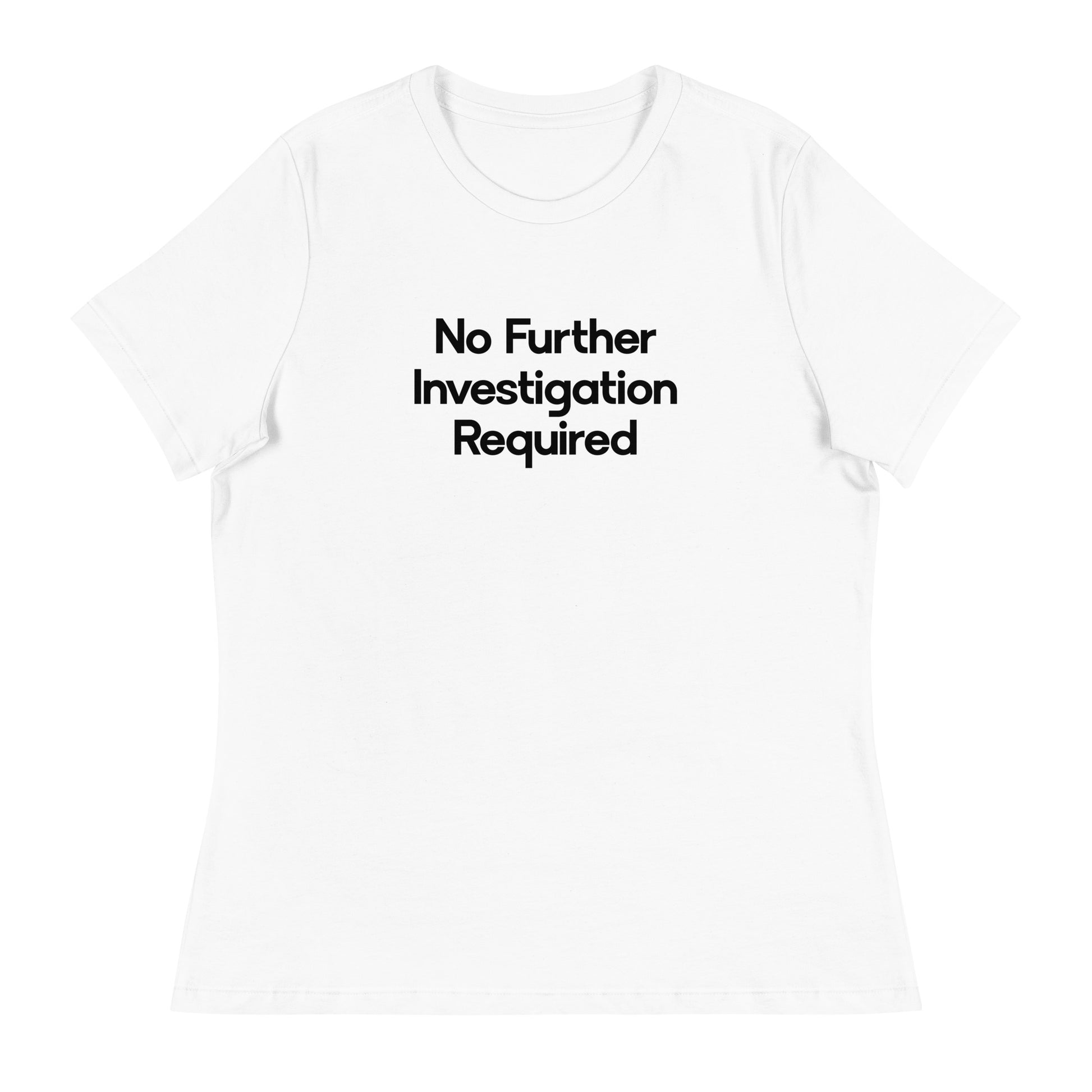 No Further Investigation Required Women's Relaxed T-Shirt in White