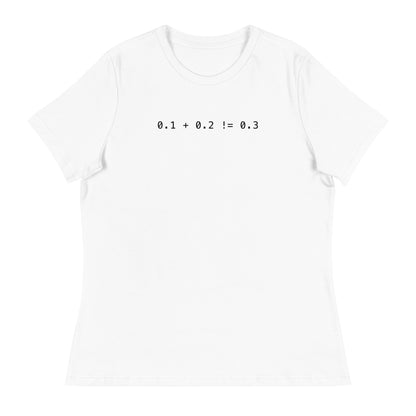 Zero Point One Plus Zero Point Two Does Not Equal Zero Point Three Women's Relaxed T-Shirt in White