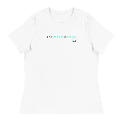 "The Magic is Stuck" Women's Relaxed White T-Shirt from the GooberAndDoofus.com Racing Series